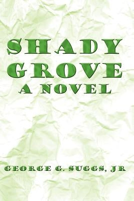 Shady Grove by Suggs, George G., Jr.