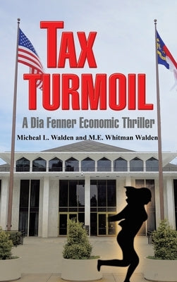 Tax Turmoil: A Dia Fenner Economic Thriller by Walden, Michael L.