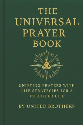 The Universal Prayer Book: Unifying Prayers with Life Strategies for a Fulfilled Life by Obadiah, Prophet