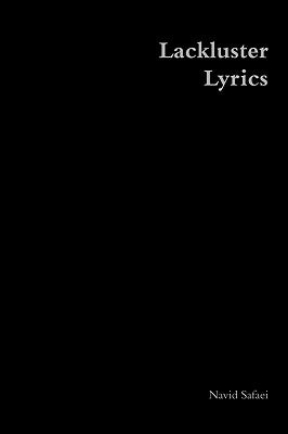 Lackluster Lyrics by Safaei, Navid