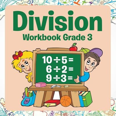 Division Workbook Grade 3 by Speedy Publishing LLC