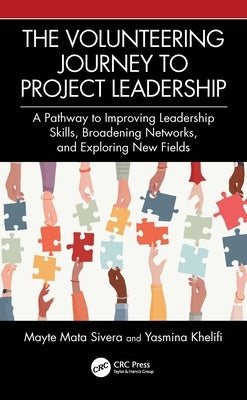 The Volunteering Journey to Project Leadership: A Pathway to Improving Leadership Skills, Broadening Networks, and Exploring New Fields by Sivera, Mayte Mata
