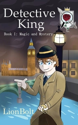 Detective King Book I: Magic and Mystery by Lionbolt
