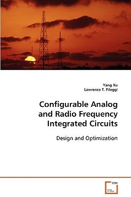 Configurable Analog and Radio Frequency Integrated Circuits by Xu, Yang