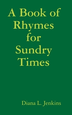 A Book of Rhymes for Sundry Times by Jenkins, Diana