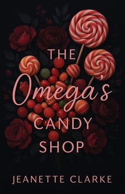 The Omega's Candy Shop by Clarke, Jeanette