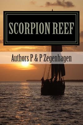 Scorpion Reef: Scorpion Reef & Scorpion Reef the legacy combined in one novel by Zegenhagen, P. &. P.