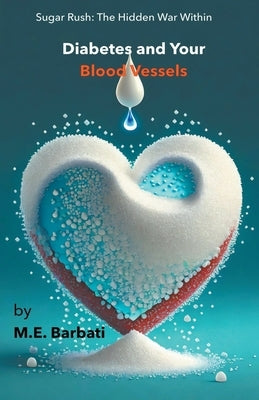 Sugar Rush: The Hidden War Within by Barbati, Mohammad E.