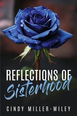 Reflections of Sisterhood by Miller-Wiley, Cindy
