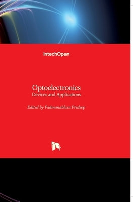 Optoelectronics: Devices and Applications by Predeep, P.