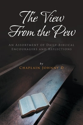 The View From the Pew by D, Chaplain Johnny