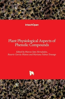 Plant Physiological Aspects of Phenolic Compounds by Soto-Hernández, Marcos