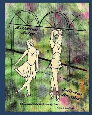 Ballerina Betsy & Ballerina Bristina by Lowell-Dansby, Victoria A.