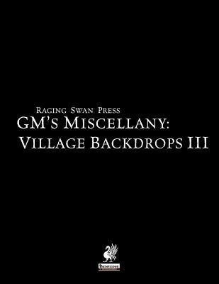 Raging Swan's GM's Miscellany: Village Backdrops III by Broadhurst, Creighton