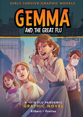 Gemma and the Great Flu: A 1918 Flu Pandemic Graphic Novel by Gilbert, Julie