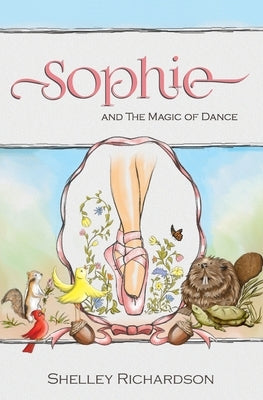SOPHIE & The Magic of Dance by Richardson M. Ed, Shelley