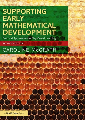Supporting Early Mathematical Development: Practical Approaches to Play-Based Learning by McGrath, Caroline