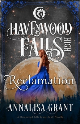 Reclamation: A Havenwood Falls High Novella by Havenwood Falls Collective
