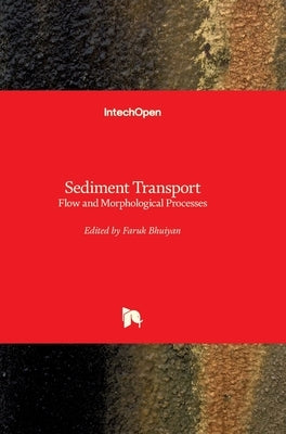 Sediment Transport: Flow and Morphological Processes by Bhuiyan, Faruk
