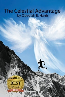 The Celestial Advantage by Harris, Obadiah E.