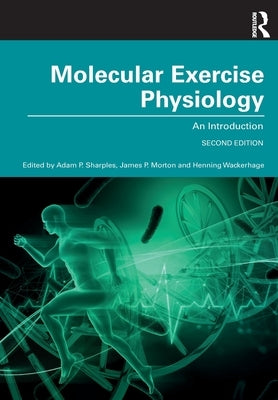 Molecular Exercise Physiology: An Introduction by Sharples, Adam P.