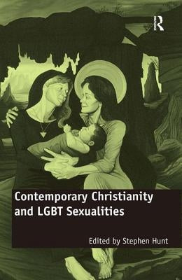 Contemporary Christianity and LGBT Sexualities by Hunt, Stephen