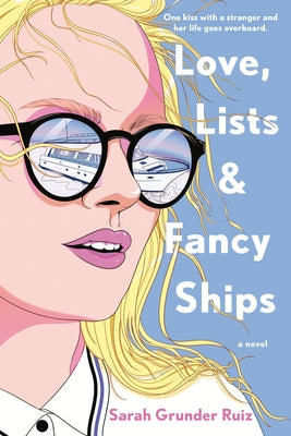 Love, Lists, and Fancy Ships by Ruiz, Sarah Grunder