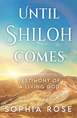 Until Shiloh Comes by Rose, Sophia