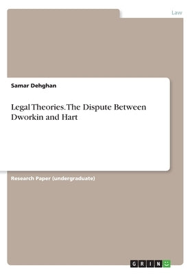 Legal Theories. The Dispute Between Dworkin and Hart by Dehghan, Samar