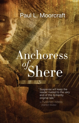 Anchoress of Shere by Moorcraft, Paul