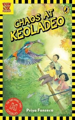 Chaos at Keoladeo by Fonseca, Priya