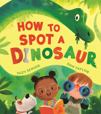How to Spot a Dinosaur by Senior, Suzy
