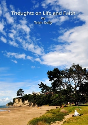 Thoughts on Life and Faith by Kelly, Trish