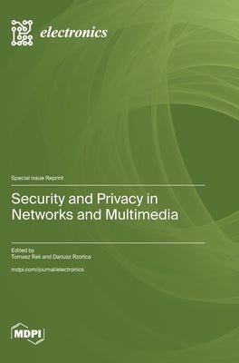 Security and Privacy in Networks and Multimedia by Rak, Tomasz