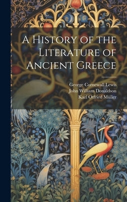 A History of the Literature of Ancient Greece by Lewis, George Cornewall