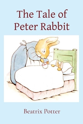 The Tale of Peter Rabbit by Potter, Beatrix