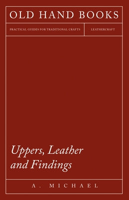 Uppers, Leather and Findings by Michael, A.