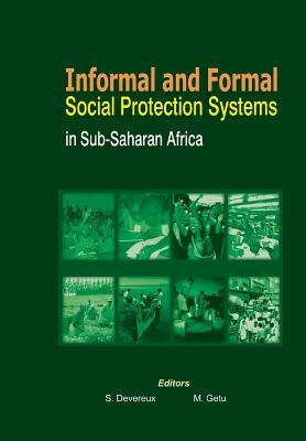 Informal and Formal Social Protection Systems in Sub-Saharan Africa by Devereux, Stephen
