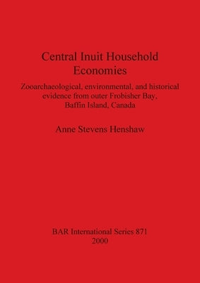 Central Inuit Household Economies by Henshaw, Anne Stevens