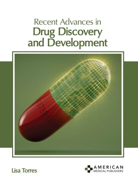 Recent Advances in Drug Discovery and Development by Torres, Lisa
