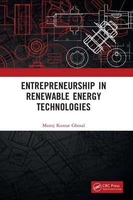 Entrepreneurship in Renewable Energy Technologies by Ghosal, Manoj Kumar