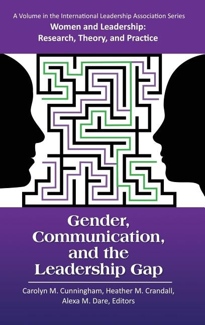 Gender, Communication, and the Leadership Gap by Cunningham, Carolyn M.