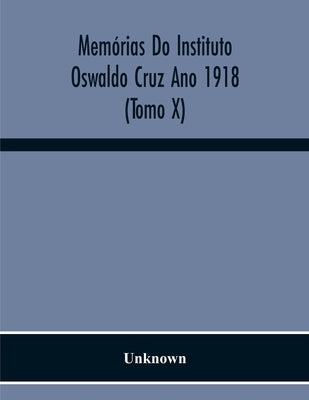Memórias Do Instituto Oswaldo Cruz Ano 1918 (Tomo X) by Unknown