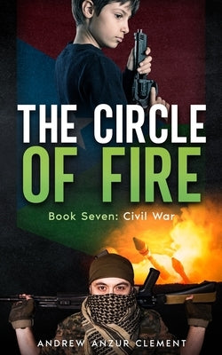 The Circle of Fire. Book Seven: Civil War by Clement, Andrew Anzur