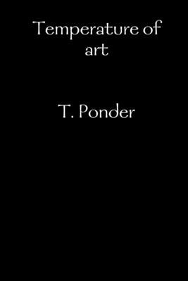 Temperature of art by Ponder, T.