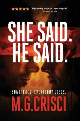 She Said. He Said.: Sometimes, Everybody Loses. by Crisci, M. G.