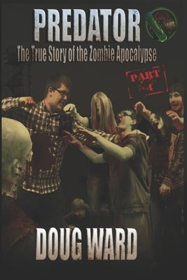 Predator; The True Story of the Zombie Apocalypse Part 4 by Reed, Jd