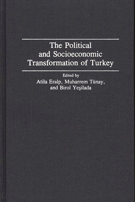 The Political and Socioeconomic Transformation of Turkey by Erlap, Atila
