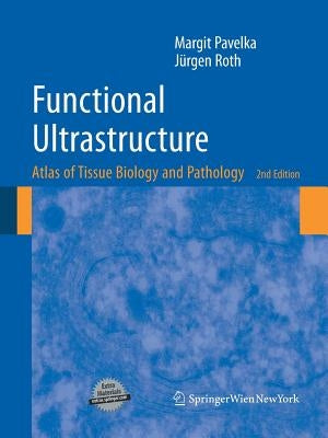 Functional Ultrastructure: Atlas of Tissue Biology and Pathology by Pavelka, Margit