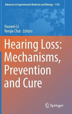 Hearing Loss: Mechanisms, Prevention and Cure by Li, Huawei